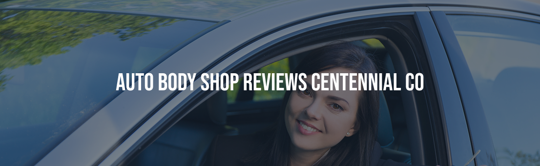 Auto Body Shop Reviews Centennial CO,
